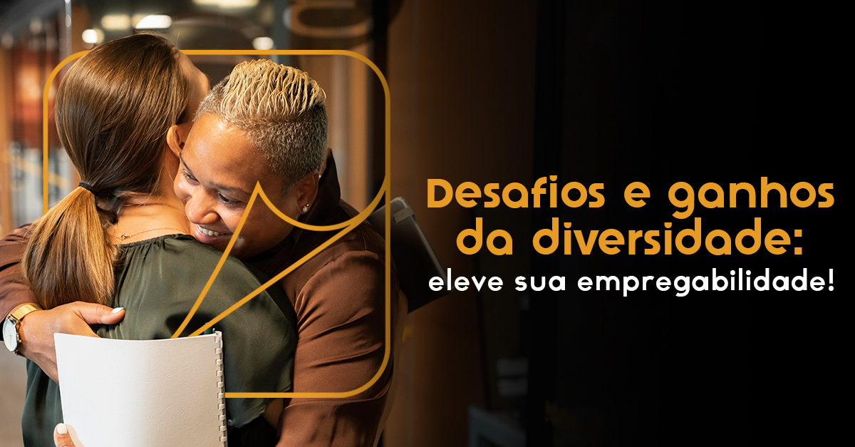 Desafios e Ganhos da Diversidade Eleve sua Empregabilidade Educação